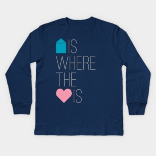 Home Is Where The Heart Is Kids Long Sleeve T-Shirt
